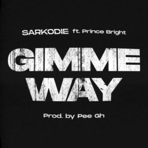 Sarkodie – Gimme Way ft. Prince Bright (Prod. by Pee Gh)