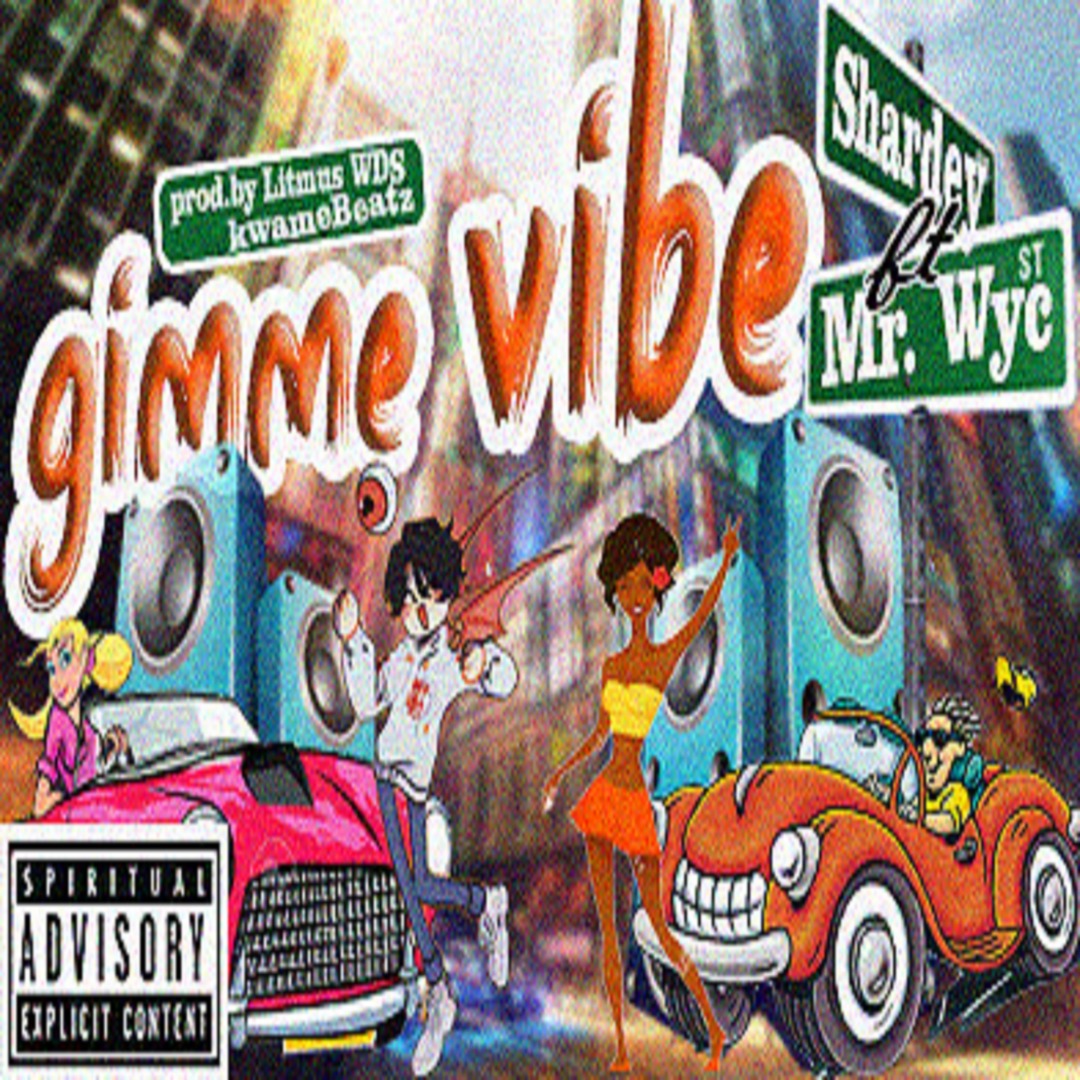 Shardey ft. Kojo Wyc - Gimme Vibe (M&M by Kvng Lit x Kwamebeatz)