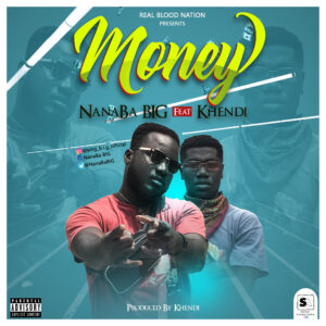NanaBa B.I.G - Money ft. Khendi